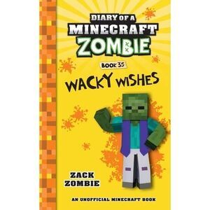 Diary of a Minecraft Zombie Book 35: Wacky Wishes -- Zombie